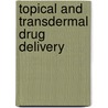 Topical And Transdermal Drug Delivery door Adam C. Watkinson