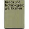 Trends Und Technologien: Grafikkarten by Arne Mundelius