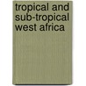 Tropical And Sub-Tropical West Africa door P. Giresse