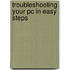 Troubleshooting Your Pc In Easy Steps