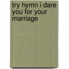 Try Hymn I Dare You For Your Marriage door de'Angela Reed