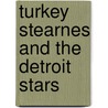Turkey Stearnes And The Detroit Stars door Richard Bak