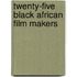Twenty-Five Black African Film Makers