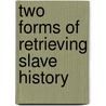Two Forms Of Retrieving Slave History by Sabine Buchholz