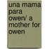 Una Mama Para Owen/ A Mother for Owen
