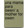 Una Mama Para Owen/ A Mother for Owen door Marion Dane Bauer