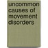 Uncommon Causes Of Movement Disorders