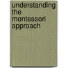 Understanding The Montessori Approach door Barbara Isaacs