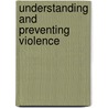 Understanding and Preventing Violence by Subcommittee National Research Council