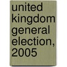 United Kingdom General Election, 2005 door Frederic P. Miller