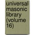 Universal Masonic Library (Volume 16)
