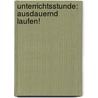 Unterrichtsstunde: Ausdauernd Laufen! door Juliane Sch Fer