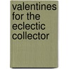 Valentines for the Eclectic Collector door Katherine Krieder