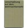 Verschwörung auf dem Weihnachtsmarkt door Stefan Wilfert