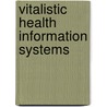 Vitalistic Health Information Systems door Walter Uys