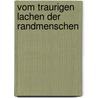 Vom Traurigen Lachen Der Randmenschen by Wolfgang Luley