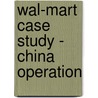 Wal-Mart Case Study - China Operation by Johnsen