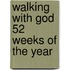 Walking With God 52 Weeks Of The Year