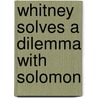 Whitney Solves A Dilemma With Solomon door Therese Johnson Borchard