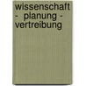 Wissenschaft -  Planung - Vertreibung door Onbekend