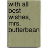 With All Best Wishes, Mrs. Butterbean by Hannah Spencer