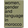 WOMEN, GENDER AND LANGUAGE IN MOROCCO by F. Sadiqi