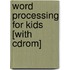Word Processing For Kids [with Cdrom]