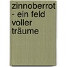 Zinnoberrot - Ein Feld voller Träume by Barbara Schölzhorn