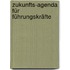 Zukunfts-Agenda für Führungskräfte
