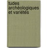 tudes Archéologiques Et Variétés door Alphonse Gagnon