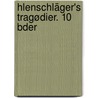hlenschläger's Tragødier. 10 Bder by Adam Gottlob Oehlenschlï¿½Ger