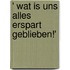 ' Wat Is Uns Alles Erspart Geblieben!'