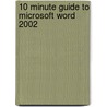 10 Minute Guide To Microsoft Word 2002 by Joseph W. Habraken