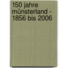 150 Jahre Münsterland - 1856 bis 2006 door Karl Holtkamp