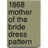 1868 Mother Of The Bride Dress Pattern door C. Davis Young