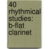 40 Rhythmical Studies: B-Flat Clarinet