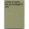 A Bed Of Earth: The Gravedigger's Tale door Tannith Lee