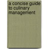A Concise Guide To Culinary Management door Michael J. Morelli
