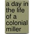 A Day in the Life of a Colonial Miller