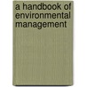 A Handbook Of Environmental Management door Jon C. Lovett