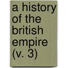 A History Of The British Empire (V. 3) door George Brodie