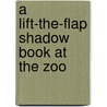 A Lift-The-Flap Shadow Book At The Zoo door Roger Priddy