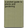 A Pocket Guide To Plants And Gardening by Elizabeth McCorquodale