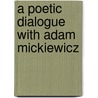 A Poetic Dialogue with Adam Mickiewicz by Martin Bidney