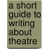 A Short Guide to Writing about Theatre