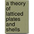 A Theory Of Latticed Plates And Shells