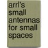 Arrl's Small Antennas For Small Spaces