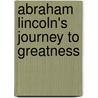 Abraham Lincoln's Journey to Greatness door Interior Department
