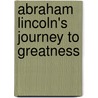 Abraham Lincoln's Journey to Greatness by Interior Department