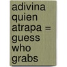 Adivina Quien Atrapa = Guess Who Grabs door Sharon Gordon